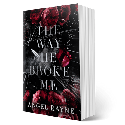 Book titled 'The Way He Broke Me' by Angel Rayne with red roses on a black background
