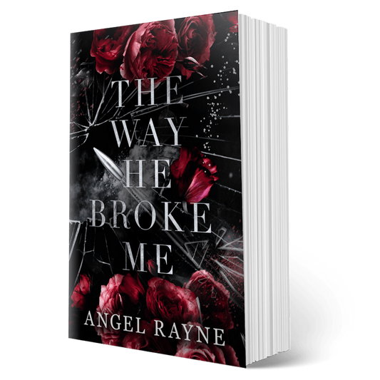 Book titled 'The Way He Broke Me' by Angel Rayne with red roses on a black background